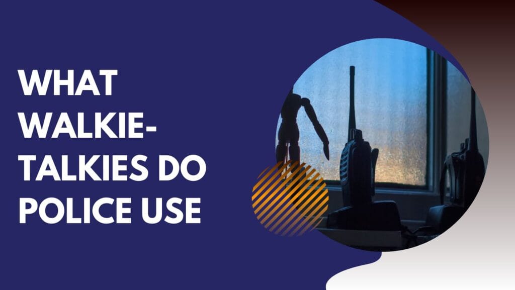 What Walkie-Talkies Do Police Use