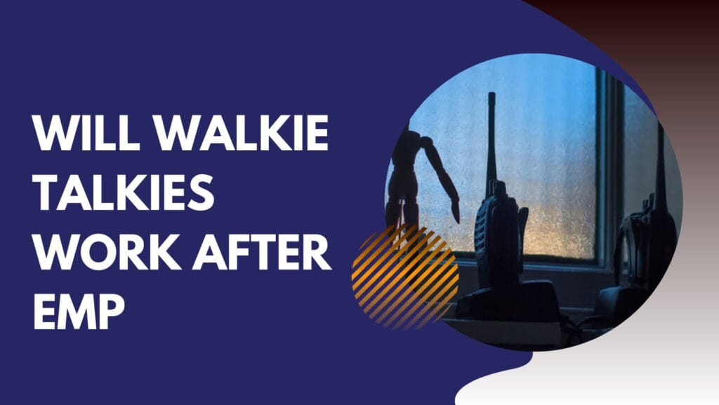 Will Walkie Talkies Work After EMP