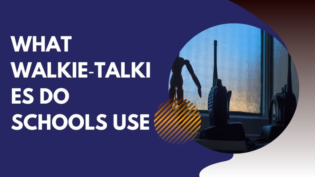 What Walkie‑Talkies Do Schools Use