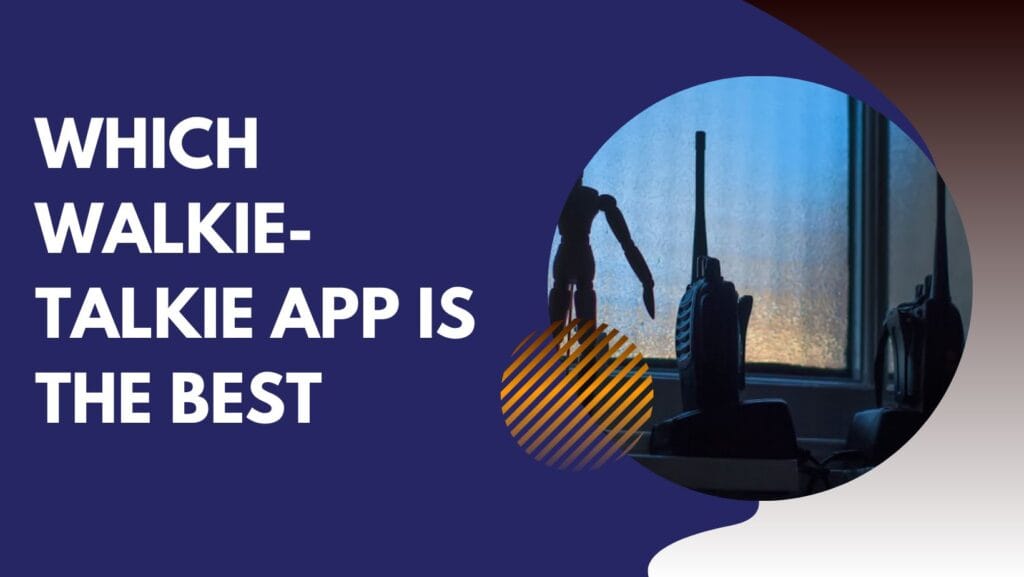 Which Walkie-Talkie App Is the Best