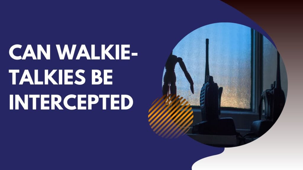 Can Walkie-Talkies Be Intercepted