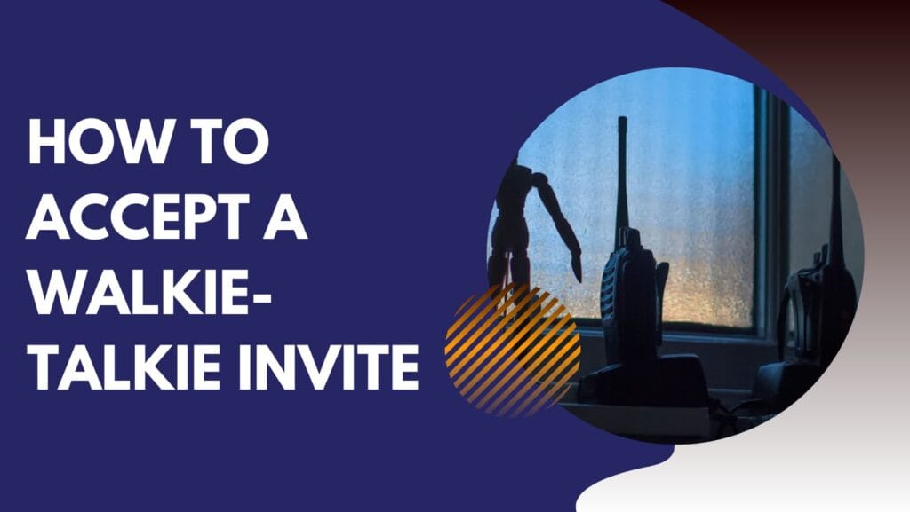How to Accept a Walkie-Talkie Invite